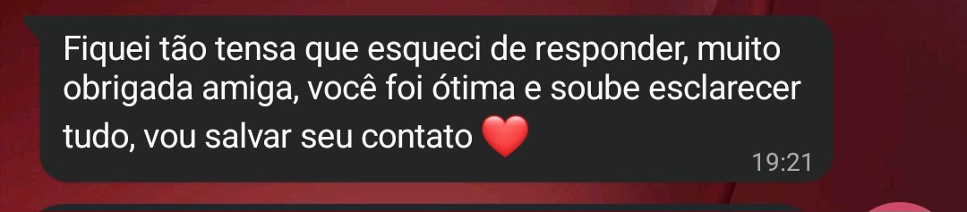 Feedback de cliente: “Fiquei tão tensa que esqueci de responder, muito obrigada amiga, você foi ótima e soube esclarecer tudo, vou salvar seu contato”